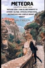 Meteora Vacation Guide 2024 af Earl C Wilson