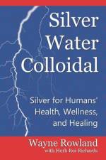 Silver Water Colloidal af Herb Roi Richards