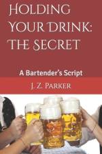 Holding Your Drink af J Z Parker