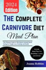 The Complete Carnivore Diet Meal Plan af Joanna Robbins