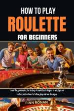How to Play Roulette for Beginners af Finn Ronan