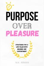 Purpose Over Pleasure af M K Arman