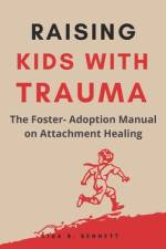 Raising Kids with Trauma af Lisa B Bennett