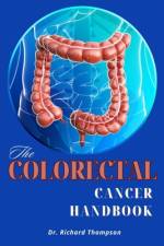 The Colorectal Cancer Handbook af Dr Richard Thompson