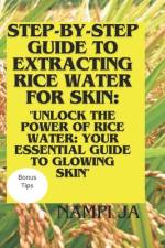 Step-by-Step Guide to Extracting Rice Water for Skin af Nampi Ja
