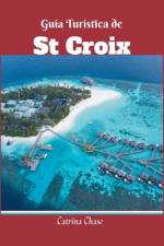 Guía Turística de ST CROIX 2024/2025 af Catrina Chase