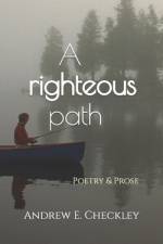 A righteous path af Andrew E Checkley