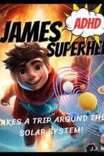 James the ADHD Superhero Takes a Trip Around The Solar System af Jj McBridge