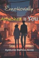 Emotionally Attached to You Short Stories af Ayokunle Mathew Akinbi