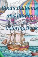 Boats, Balloons And Planes Coloring Book af Karen Schindell