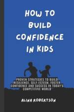 How to Build Confidence in Kids af Alina Robertson