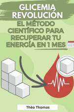 Glicemia Revolución, el método científico para recuperar tu energía en 1 mes af ThÃ©o Thomas