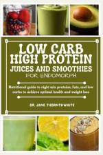 Low-Carb High Protein Juices and Smoothies for Endomorph af Jane Thornthwaite