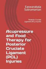 Acupressure and Food Therapy for Posterior Cruciate Ligament (PCL) Injuries af Easwarabala Subramanian