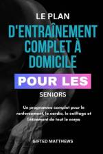Le Plan d'Entraînement Complet À Domicile Pour Les Seniors af Gifted Matthews
