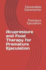 Acupressure and Food Therapy for Premature Ejaculation af Easwarabala Subramanian