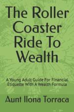 The Roller Coaster Ride To Wealth af Aunt Ilona Torraca