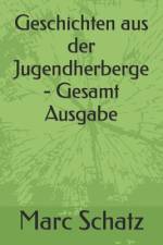 Geschichten aus der Jugendherberge - Gesamt Ausgabe af Marc Benjamin Schatz