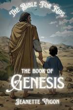 The Book Of Genesis The Bible For Kids af Jeanette Vigon
