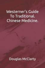 Westerns Guide To Traditional. Chinese Medicine. af Douglas McClarty