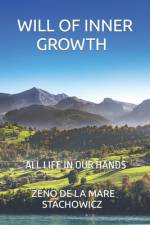 Will of Inner Growth af Zeno de la Mare Stachowicz