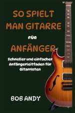 So Spielt Man Gitarre Für Anfänger af Bob Andy