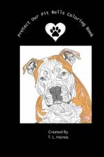 Protect Our Pit Bulls Coloring Book af T L Haines