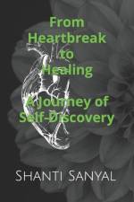 From Heartbreak to Healing af Shanti Sanyal