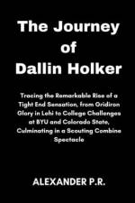 The Journey of Dallin Holker af Alexander P R