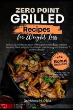 Zero Point Grilled Recipes for Weight Loss af Helena M Olivia