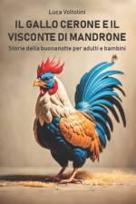Il gallo Cerone e il visconte di Mandrone af Luca Voltolini
