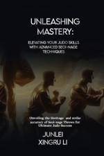 Unleashing Mastery af Junlei Xingru Li