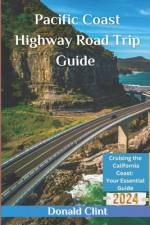Pacific Coast Highway Road Trip Guide 2024 af Donald Clint