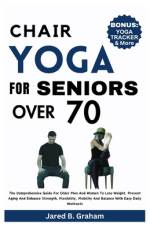 Chair Yoga for Seniors Over 70 af Jared B Graham