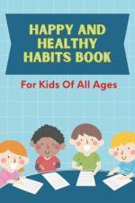 Happy and Healthy Habits Book af Maples Book Solutions