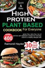 Quick and Easy High Protein Plant Based cookbook for everyone af Raimondi Hayden
