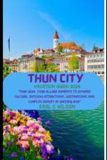Thun City Vacation Guide 2024 af Earl C Wilson