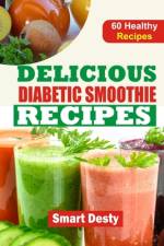 Delicious Diabetic Smoothie Recipes af Smart Desty