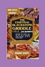 The Essential Blackstone Griddle Cookbook for Beginners af Wilbur Avery
