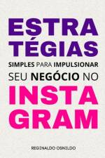 Estratégias simples para impulsionar seu negócio no Instagram af Reginaldo Osnildo