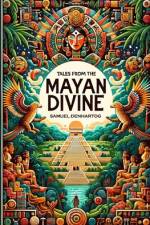 Tales from the Mayan Divine af Samuel Denhartog