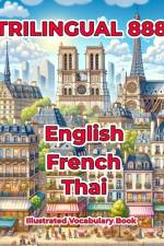 Trilingual 888 English French Thai Illustrated Vocabulary Book af Sylvie Loiselle