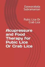 Acupressure and Food Therapy for Pubic Lice Or Crab Lice af Easwarabala Subramanian