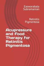 Acupressure and Food Therapy for Retinitis Pigmentosa af Easwarabala Subramanian