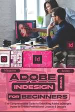 Adobe InDesign 2024 For Beginners af McBunny Albert