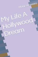 My Life A Hollywood Dream af Monica Pereira