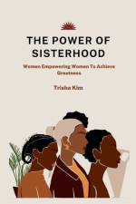 The Power of Sisterhood af Trisha Kim
