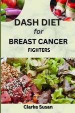 Dash Diet for Breast Cancer Fighters af Clarke Susan