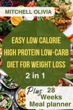 Effortless Low Calorie High Protein Low Carb Diet for Weight Loss af Mitchell Olivia