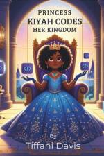 Princess Kiyah Codes Her Kingdom af Tiffani Davis